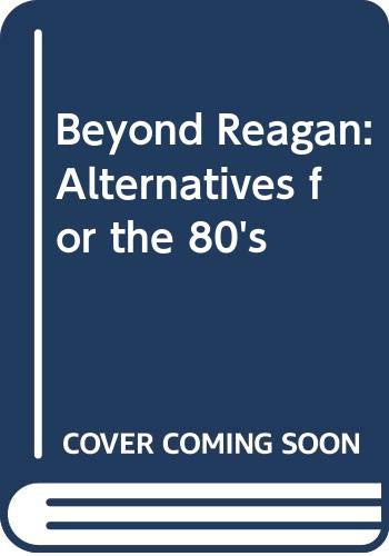 Stock image for Beyond Reagan: Alternatives for the '80s for sale by gearbooks