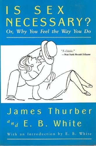Beispielbild fr Is Sex Necessary?: Or, Why You Feel the Way You Do zum Verkauf von Wonder Book