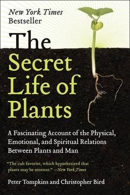 Beispielbild fr The Secret Life of Plants: A Fascinating Account of the Physical, Emotional, and Spiritual Relations Between Plants and Man zum Verkauf von HPB-Movies