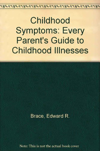 Imagen de archivo de Childhood Symptoms: Every Parent's Guide to Childhood Illnesses a la venta por Anderson Book