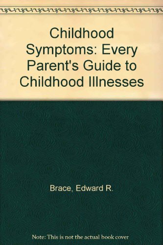 9780060911522: Childhood Symptoms: Every Parent's Guide to Childhood Illnesses