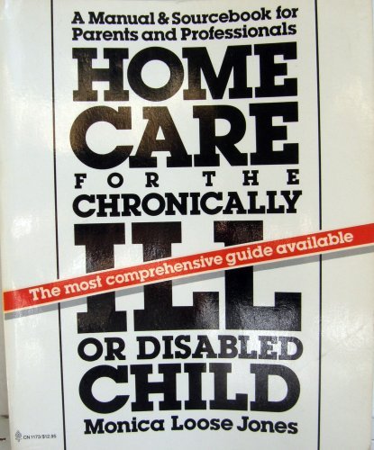 9780060911737: Home Care for the Chronically Ill or Disabled Child: A Manual and Sourcebook for Parents and Professionals