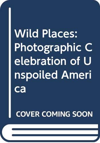 9780060911959: Wild Places: Photographic Celebration of Unspoiled America