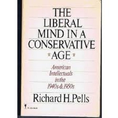 Imagen de archivo de Liberal Mind in a Conservative Age : American Intellectuals in the 1940s and 1950s a la venta por Better World Books