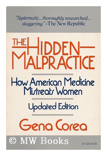 Beispielbild fr The Hidden Malpractice: How American Medicine Mistreats Women zum Verkauf von ThriftBooks-Atlanta