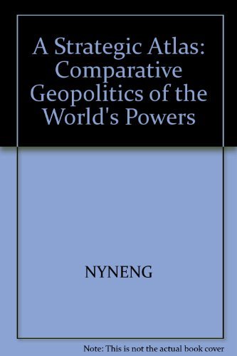 Imagen de archivo de A Strategic Atlas: Comparative Geopolitics of the World's Powers. Second Edition, revised and updated a la venta por Gil's Book Loft