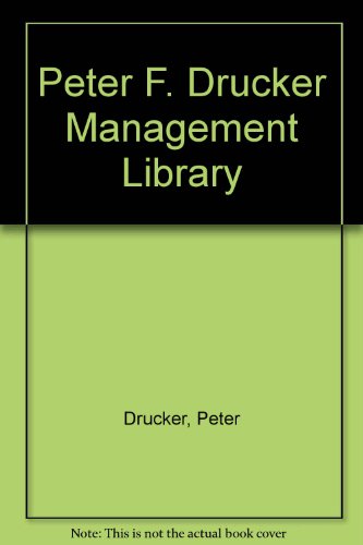 Stock image for the PETER F. DRUCKER MANAGEMENT LIBRARY: MANAGEMENT, the EFFECTIVE EXECUTIVE, and MANAGING in TURBULENT TIMES: Three International Bestsellers for sale by L. Michael