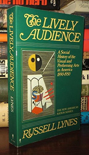 Imagen de archivo de The Lively Audience: a social history of the visual and performing arts in America, 1890-1950 a la venta por Gil's Book Loft
