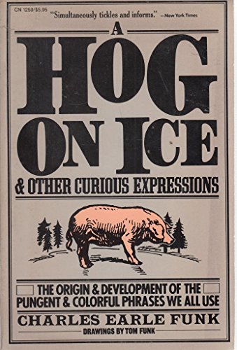 Beispielbild fr A Hog on Ice : And Other Curious Expressions (Colophon Bks.) zum Verkauf von Books to Die For