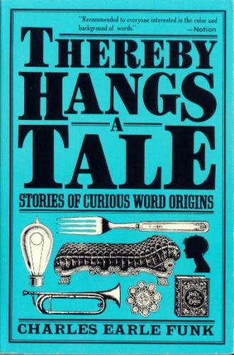 Beispielbild fr Thereby hangs a tale: Stories of curious word origins (Harper colophon books) zum Verkauf von Wonder Book