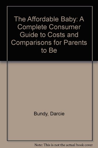 Beispielbild fr The Affordable Baby: A Complete Consumer Guide to Costs and Comparisons for Parents to Be zum Verkauf von Robinson Street Books, IOBA