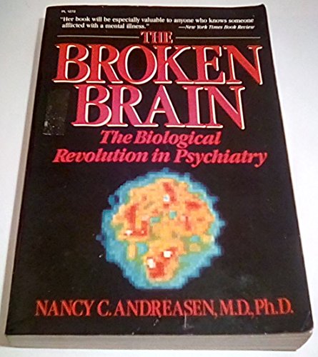 Beispielbild fr The Broken Brain: The Biological Revolution in Psychiatry zum Verkauf von Wonder Book