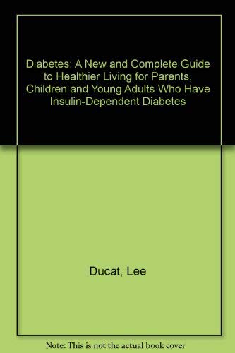 9780060912819: Diabetes: A New and Complete Guide to Healthier Living for Parents, Children and Young Adults Who Have Insulin-Dependent Diabetes