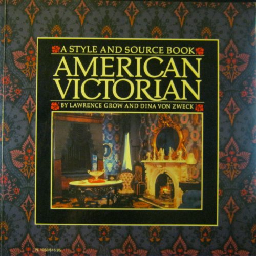 Beispielbild fr American Victorian : A Style and Source Book zum Verkauf von Better World Books