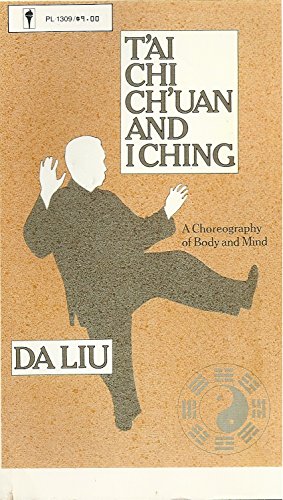Imagen de archivo de T'ai Chi Ch'uan and I Ching : A Choreography of Body and Mind a la venta por Better World Books