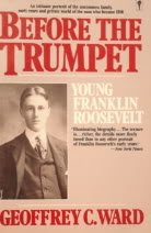 Beispielbild fr Before the Trumpet: Young Franklin Roosevelt 1882-1905 zum Verkauf von Wonder Book