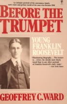 9780060913441: Before the Trumpet: Young Franklin Roosevelt 1882-1905