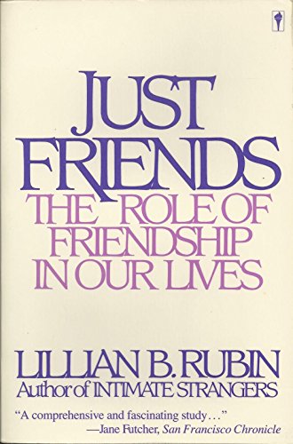 Stock image for JUST FRIENDS : The Role of Friendship in Our Lives for sale by Taos Books