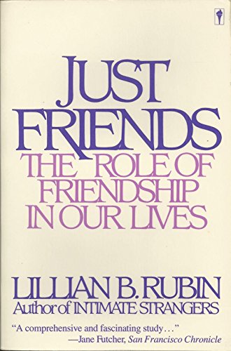 9780060913496: Just Friends: The Role of Friendship in Our Lives