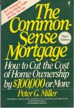 Beispielbild fr The Common-Sense Mortgage: How to Cut the Cost of Home Ownership by $100,000 or More zum Verkauf von Wonder Book