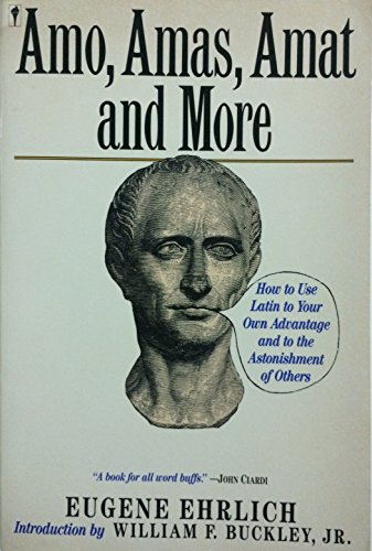 Beispielbild fr Amo, Amas, Amat and More : How to Use Latin to Your Own Advantage and to the Astonishment of Others zum Verkauf von Better World Books: West