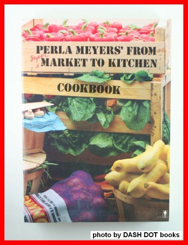 Stock image for Perla Meyers' from Market to Kitchen Cookbook for sale by Wonder Book
