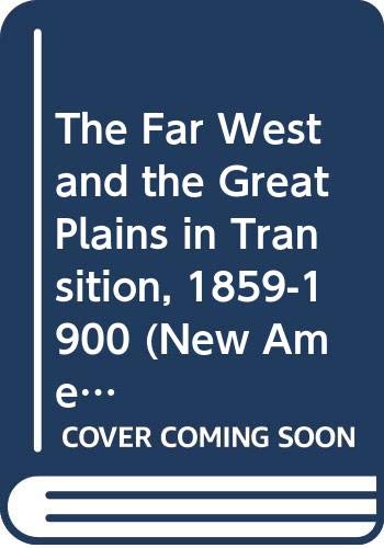 Imagen de archivo de The Far West and the Great Plains in Transition, 1859-1900 (New American Nation Series) a la venta por More Than Words