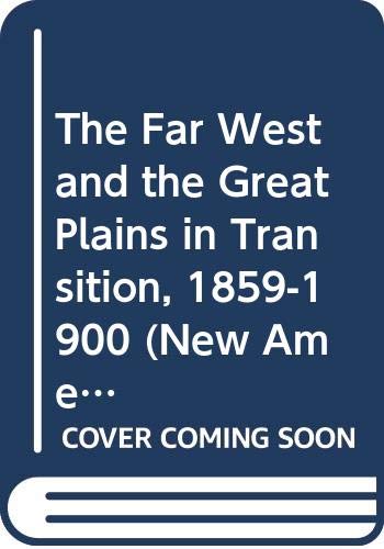 9780060914486: The Far West and the Great Plains in Transition, 1859-1900