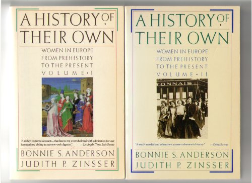 A History of Their Own: Women in Europe from Prehistory to the Present, Vol. 1 (9780060914523) by Anderson, Bonnie S.; Zinsser, Judith P.