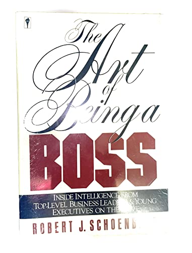 Imagen de archivo de The Art of Being a Boss: Inside Intelligence from Top-Level Business Leaders and Young Executives on the Move a la venta por More Than Words