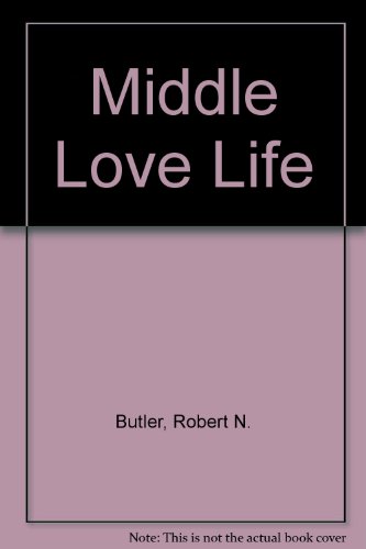 Midlife Love Life (9780060914707) by Butler, Robert N.; Lewis, Myrna I.