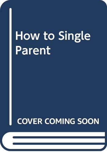 Imagen de archivo de How to Single Parent a la venta por Hawking Books