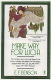 Imagen de archivo de Make Way for Lucia : The Complete Lucia, Including Queen Lucia, Lucia in London, Miss Mapp, The Male Impersonator, Mapp and Lucia, The Worshipful Lucia and Trouble for Lucia a la venta por Better World Books: West