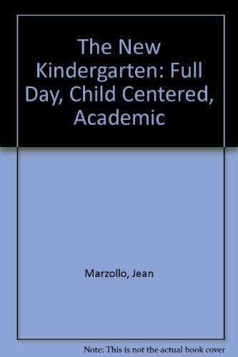 Stock image for The New Kindergarten : Full Day, Child Centered, Academic for sale by Better World Books