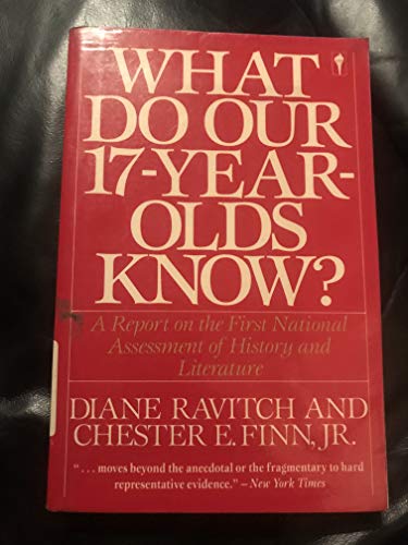 What Do Our 17-Year Olds Know?: A Report on the First National Assessment of History and Literature (9780060915209) by Ravitch, Diane; Finn, Chester E., Jr.