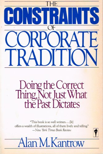 Stock image for The Constraints of Corporate Tradition: Doing the Correct Thing Not Just What the Past Dictates for sale by SecondSale