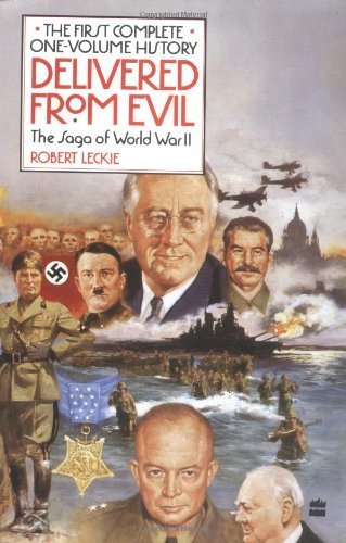 Stock image for Delivered from Evil: The Saga of World War II: The First Complete One-Volume History for sale by SecondSale