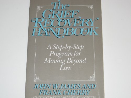 Imagen de archivo de The Grief Recovery Handbook : A Step-by-Step Program for Moving Beyond Loss a la venta por Better World Books