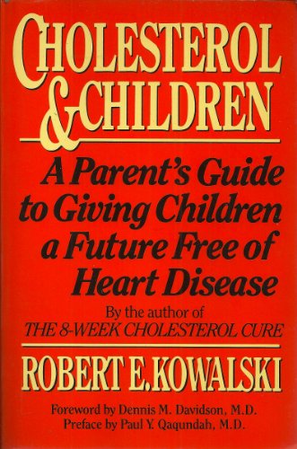 Stock image for Cholesterol & Children: A Parent's Guide to Giving Children a Future Free of Heart Disease for sale by SecondSale