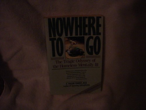 Beispielbild fr Nowhere to Go: The Tragic Odyssey of the Homeless Mentally Ill zum Verkauf von Wonder Book