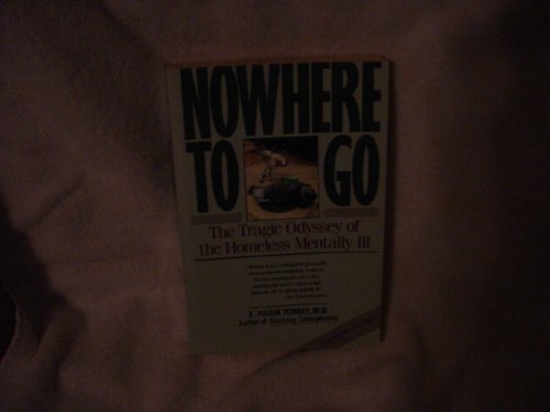 Stock image for Nowhere to Go: The Tragic Odyssey of the Homeless Mentally Ill for sale by UHR Books