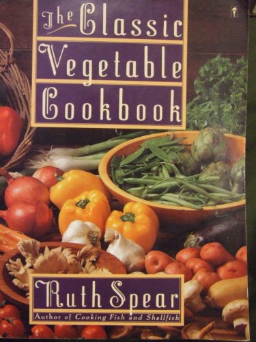 Beispielbild fr The Classic Vegetable Cookbook : A Comprehensive Guide to Selecting and Preparing Vegetables of Every Variety zum Verkauf von Better World Books