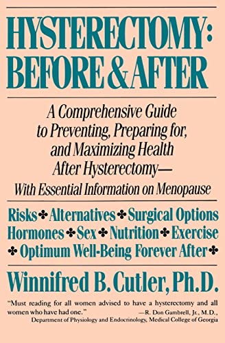 Beispielbild fr Hysterectomy Before & After: A Comprehensive Guide to Preventing, Preparing For, and Maximizing Health zum Verkauf von Ergodebooks
