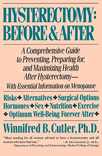 Imagen de archivo de Hysterectomy Before & After: A Comprehensive Guide to Preventing, Preparing For, and Maximizing Health a la venta por SecondSale