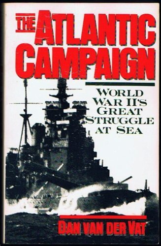 9780060916312: The Atlantic Campaign: World War Ii's Great Struggle at Sea