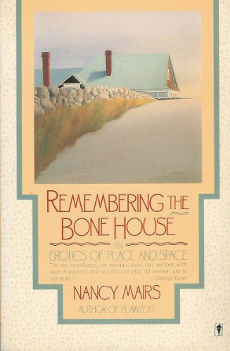 9780060916442: Remembering the Bone House: An Erotics of Place and Space