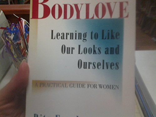 Bodylove, learning to like our looks and ourselves, a practical guide for woman - Freemann, Rita