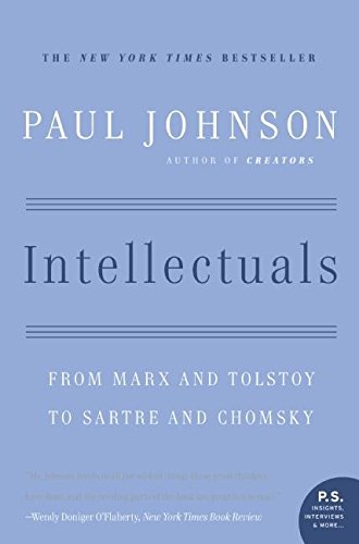 Intellectuals: From Marx and Tolstoy to Sartre and Chomsky - Johnson, Paul