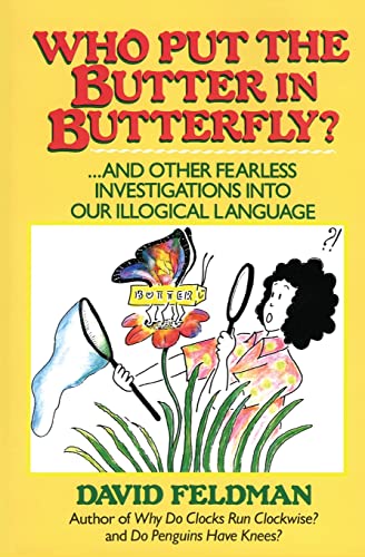 Beispielbild für Who Put the Butter in Butterfly: And Other Fearless Investigations Into Our Illogical Language zum Verkauf von 2Vbooks