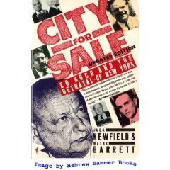 9780060916626: City for Sale: Ed Koch and the Betrayal of New York